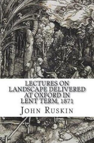 Cover of Lectures on Landscape Delivered at Oxford in Lent Term, 1871