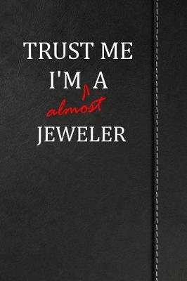 Book cover for Trust Me I'm Almost a Jeweler