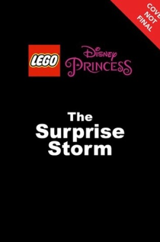 Cover of Lego Disney Princess: The Surprise Storm: Chapter Book 1