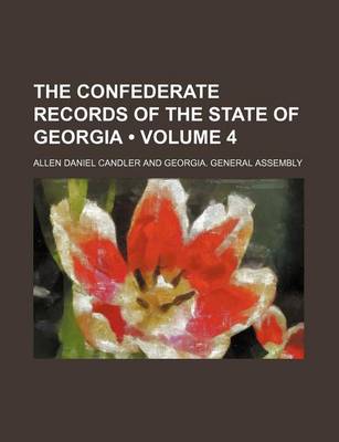 Book cover for The Confederate Records of the State of Georgia (Volume 4)