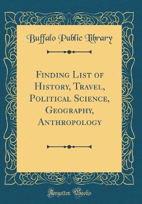 Book cover for Finding List of History, Travel, Political Science, Geography, Anthropology (Classic Reprint)