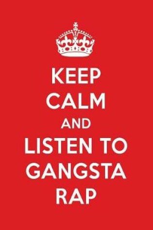 Cover of Keep Calm and Listen to Gangsta Rap