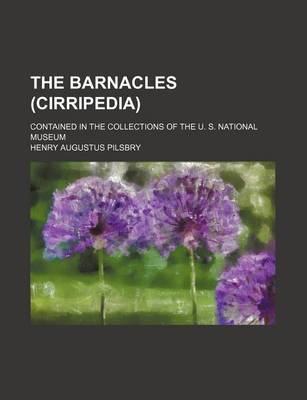 Book cover for The Barnacles (Cirripedia); Contained in the Collections of the U. S. National Museum