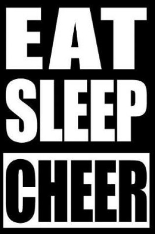 Cover of Eat Sleep Cheer Notebook for Cheerleaders