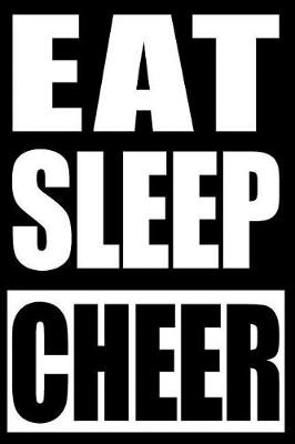 Book cover for Eat Sleep Cheer Notebook for Cheerleaders