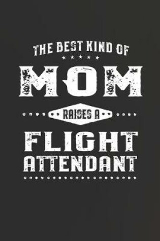 Cover of The Best Kind Of Mom Raises A Flight Attendant