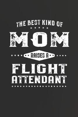 Book cover for The Best Kind Of Mom Raises A Flight Attendant