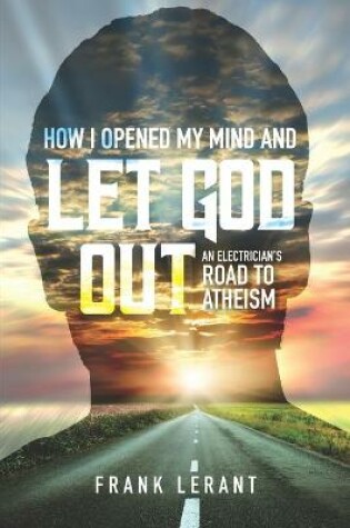 Cover of How I Opened My Mind and Let God Out