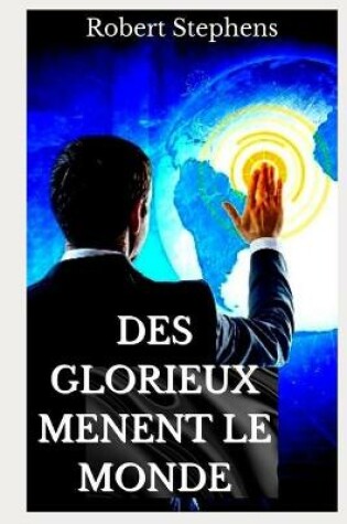 Cover of Des Glorieux Menent Le Monde
