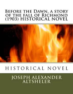 Book cover for Before the Dawn, a story of the fall of Richmond (1903) HISTORICAL NOVEL