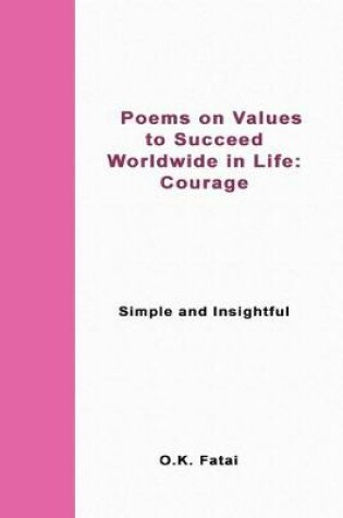 Cover of Poems on Values to Succeed Worldwide in Life - Courage