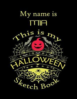 Book cover for My name is MIA This is my HALLOWEEN Sketch Book