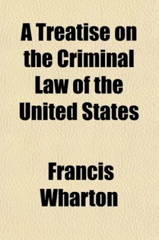 Cover of A Treatise on the Criminal Law of the United States (Volume 3)