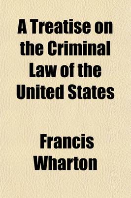 Book cover for A Treatise on the Criminal Law of the United States (Volume 3)