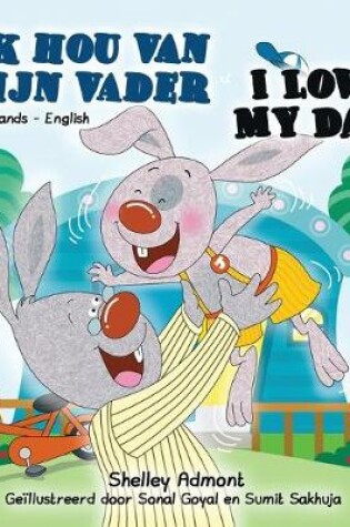 Cover of I Love My Dad (Dutch English Bilingual Book)