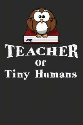 Cover of Teacher Of Tiny Humans