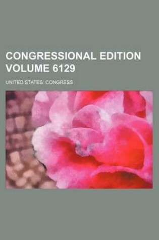 Cover of Congressional Edition Volume 6129