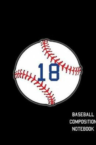 Cover of 18 Baseball Composition Notebook
