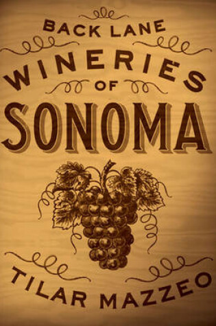 Cover of Back Lane Wineries of Sonoma