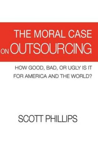 Cover of The Moral Case on Outsourcing