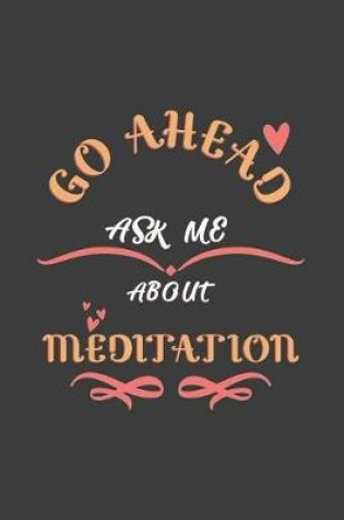 Cover of Go Ahead Ask Me About Meditation