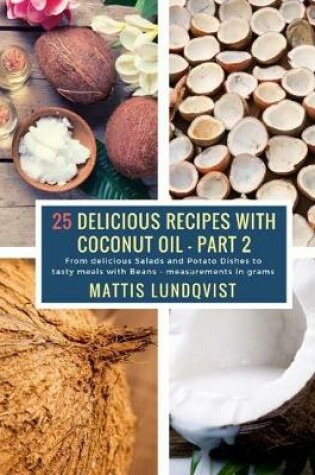 Cover of 25 Delicious Recipes with Coconut Oil - Part 2