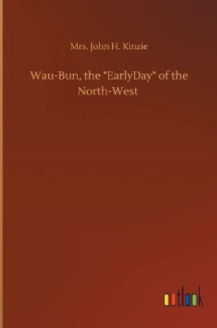 Cover of Wau-Bun, the EarlyDay of the North-West