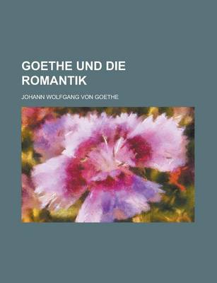 Book cover for Goethe Und Die Romantik