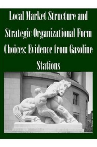 Cover of Local Market Structure and Strategic Organizational Form Choices