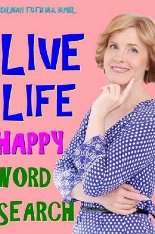 Cover of Live Life Happy Word Search