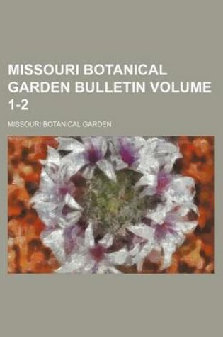 Cover of Missouri Botanical Garden Bulletin Volume 1-2