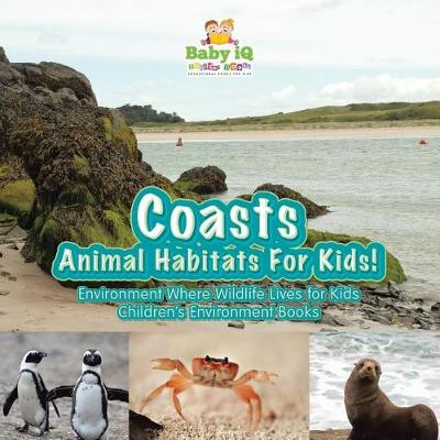 Book cover for Coasts - Animal Habitats for Kids! Environment Where Wildlife Lives for Kids - Children's Environment Books