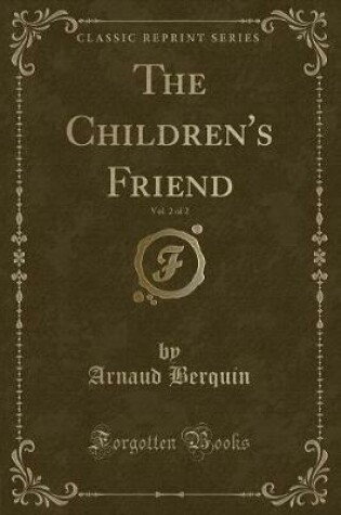 Cover of The Children's Friend, Vol. 2 of 2 (Classic Reprint)