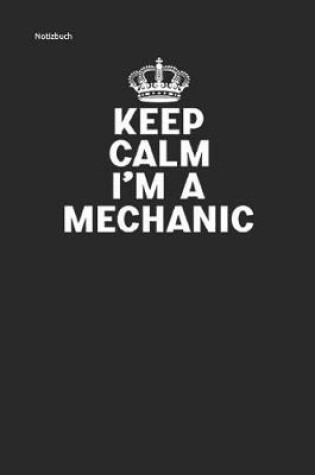 Cover of Keep Calm I'm a Mechanic