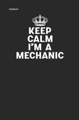 Book cover for Keep Calm I'm a Mechanic