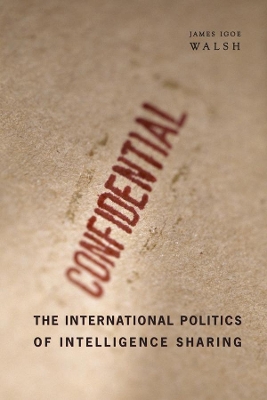 Book cover for The International Politics of Intelligence Sharing