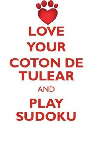 Cover of LOVE YOUR COTON DE TULEAR AND PLAY SUDOKU COTON DE TULEAR SUDOKU LEVEL 1 of 15