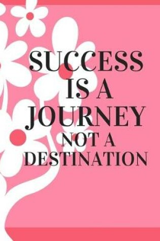 Cover of Success Is a Journey Not a Destination