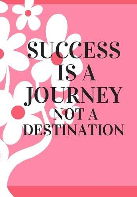 Book cover for Success Is a Journey Not a Destination