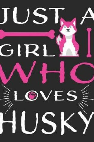Cover of Just A Girl Who Loves Husky