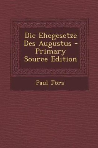 Cover of Die Ehegesetze Des Augustus - Primary Source Edition