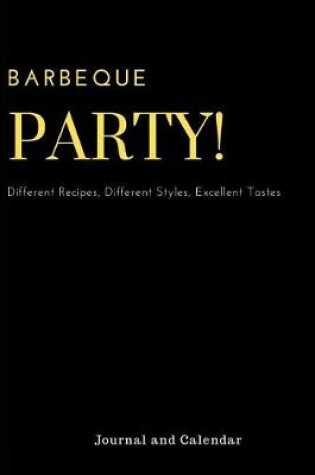 Cover of Barbeque Party! Different Recipes, Different Styles, Excellent Tastes