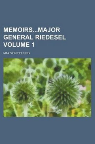 Cover of Memoirsmajor General Riedesel Volume 1