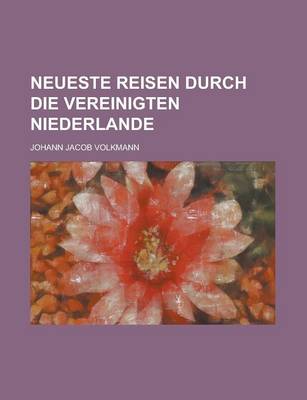 Book cover for Neueste Reisen Durch Die Vereinigten Niederlande