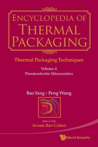 Cover of Encyclopedia Of Thermal Packaging, Set 1: Thermal Packaging Techniques - Volume 4: Thermoelectric Microcoolers