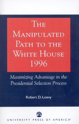 Book cover for The Manipulated Path to the White House-1996