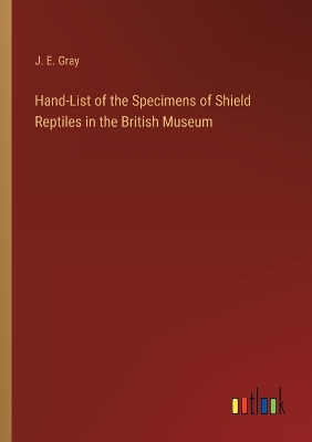 Book cover for Hand-List of the Specimens of Shield Reptiles in the British Museum