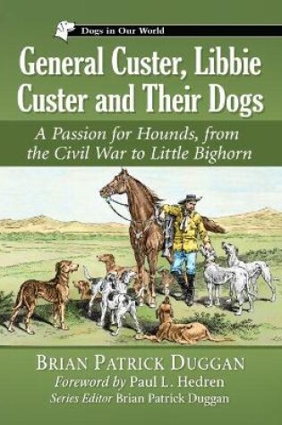 Cover of General Custer, Libbie Custer and Their Dogs