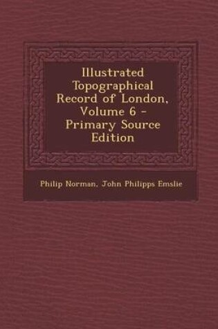 Cover of Illustrated Topographical Record of London, Volume 6
