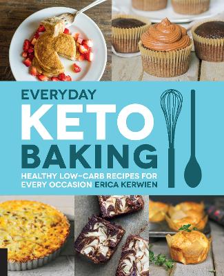 Everyday Keto Baking by Erica Kerwien